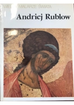 Wielcy malarze świata Andriej Rublow