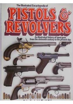 The Illustrated Encyclopedia of Pistols and Revolvers