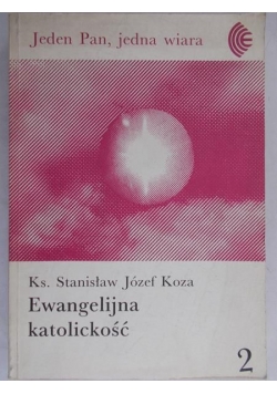 Koza Stanisław Józef - Ewangelijna katolickość