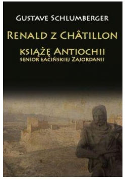 Renald z Chtillon, książę Antiochii...