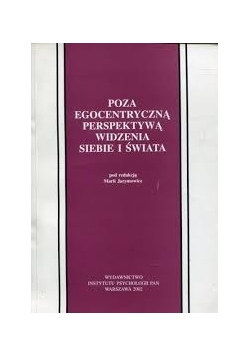 Poza egocentryczną perspektywą widzenia siebie i świata