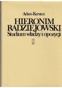 Hieronim Radziejowski, studium władzy i opozycji