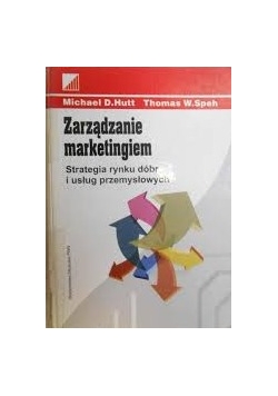 Zarządzanie marketingiem. Strategia rynku dóbr i usług przemysłowych