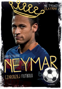 Neymar. Czarodziej Futbolu