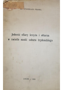 Jedność ofiary krzyża i ołtarza w świetle nauki soboru trydenckiego, 1938r.