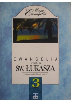 Ewangelia według św. Łukasza z komentarzem ks. Tadeusza Loski