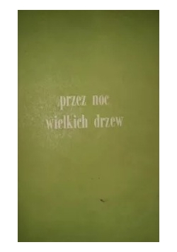 Przez noc wielkich drzew