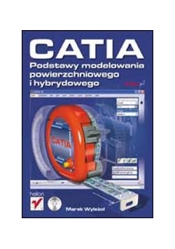 Catia. Podstawy modelowania powierzchniowego i hybrydowego