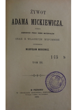 Żywot Adama Mickiewicza,Tom III,1894r.