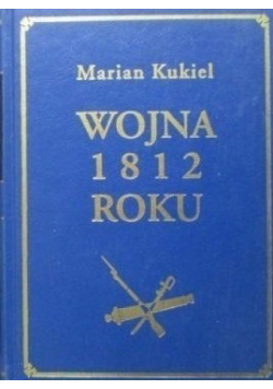 Wojna 1812 roku Tom I reprint z 1937 roku