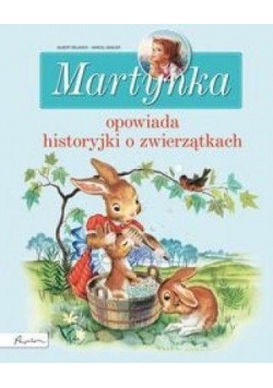 Martynka. Opowiada historyjki o zwierzątkach