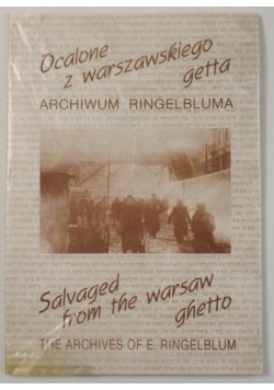 Ocalone z warszawskiego getta. Archiwum Ringelbluma