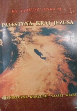 Loska Tadeusz - Palestyna kraj Jezusa