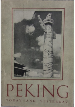 Peking, today and yesterday
