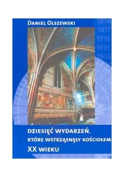 Dziesięć wydarzeń, które wstrząsnęły kościołem XX wieku