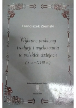 Wybrane problemy tradycji i wychowania w polskich dziejach