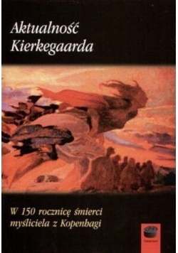 Aktualność Kierkegaarda. W 150 rocznicę śmierci...