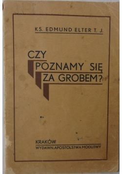 Czy poznamy się za grobem ? 1936 r.