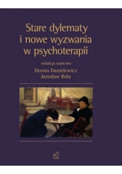 Stare dylematy i nowe wyzwania w psychoterapii