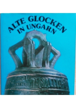 Alte Glocken in Ungarn