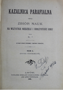 Kazalnica Parafialna czyli zbiór nauk na wszystkie Niedziele i uroczystości roku tom 1 1906 r.
