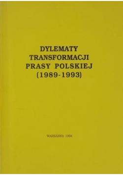 Dylematy transformacji prasy polskiej ( 1989 - 1993 )