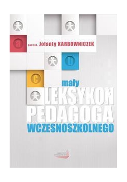 Mały leksykon pedagoga wczesnoszkolnego