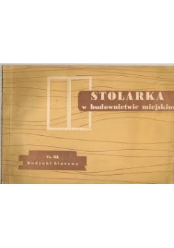 Stolarka w budownictwie miejskim, cz. III