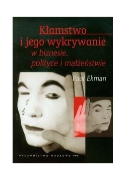 P. - Kłamstwo i jego wykrywanie w biznesie polityce i małżeństwie