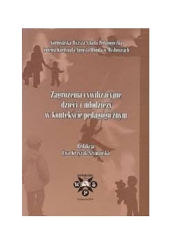 Zagrożenia cywilizacyjne dzieci i młodzieży  w kontekście pedagogicznym