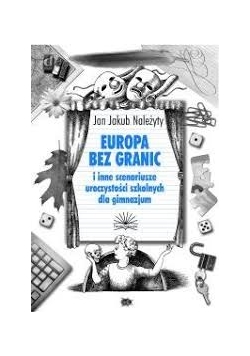 Europa bez granic i inne scenariusze uroczystości szkolnych dla gimnazjum