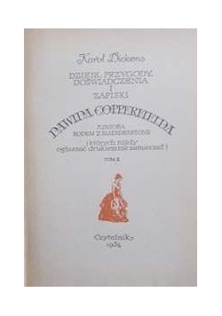 Dzieje, przygody, doświadczenia i zapiski Dawida Copperfielda, Tom I