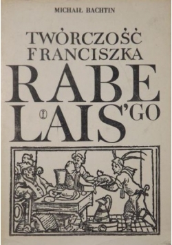 Twórczość Franciszka Rabelais'go a kulrtura ludowa średniowiecza i renesansu