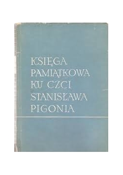 Księga pamiątkowa ku czci Stanisława Pigona