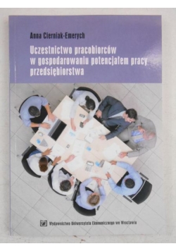 Uczestnictwo pracobiorców w gospodarowaniu potencjałem pracy przedsiębiorstwa