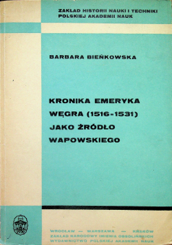 Kronika Emeryka Węgra 1516 do 1531  jako źródło wapowskiego