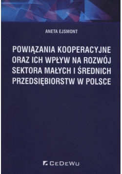 Powiązania kooperacyjne oraz ich wpływ na rozwój sektora małych i średnich przedsiębiorstw w Polsce