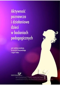 Aktywność poznawcza i działaniowa dzieci w badaniach pedagogicznych