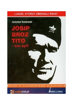 Josip Broz Tito kim był Audiobook NOWA