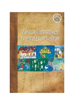 Ziemia Przemecka legendami owiana