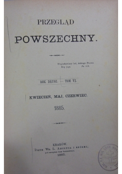 Przegląd Powszechny, tom VI, 1885r.