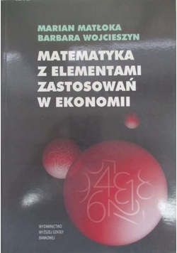 Matematyka z elementami zastosowań w ekonomii