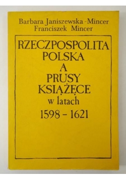 Rzeczpospolita Polska a Prusy Książęce w latach 1598-1621