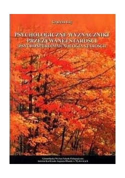 Psychologiczne wyznaczniki przeżywanej starości