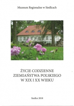 Życie codzienne ziemiaństwa polskiego w XIX i XX wieku
