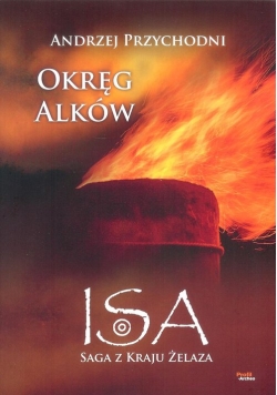 Isa saga z kraju żelaza Tom 2 Okręg Alków