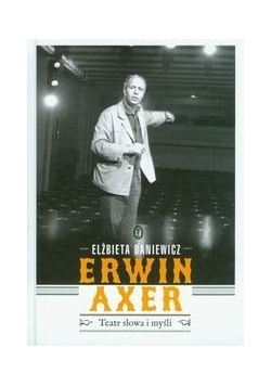 Erwin Axer Teatr słowa i myśli + Autograf Autora