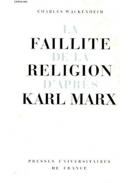 La  Faillite de la Religion d' apres Karl Marx