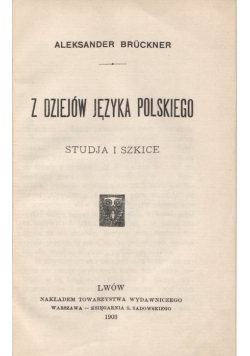 Z dziejów języka polskiego. Studja i szkice, 1903 r.