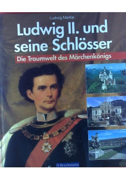 Ludwig II. und seine Schlosser